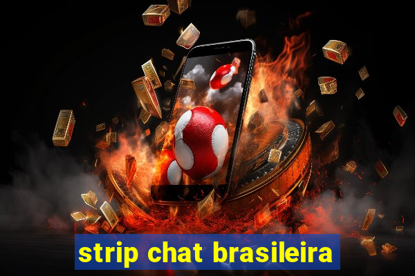 strip chat brasileira